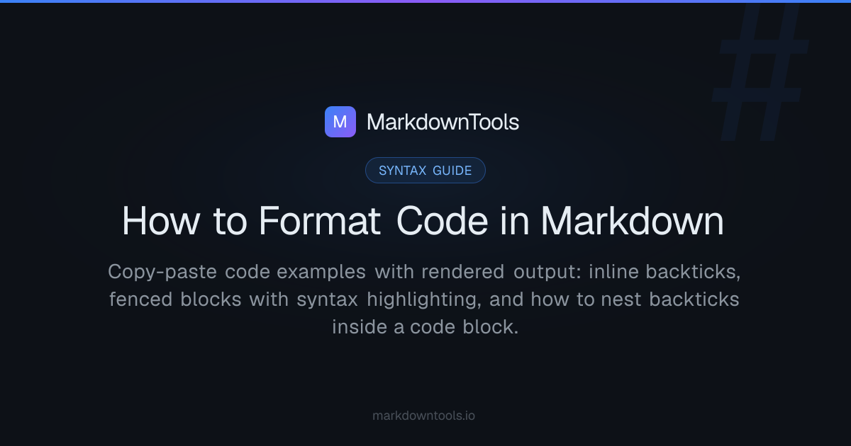 Markdown Code Blocks — Fences & Nested Ticks | MarkdownTools